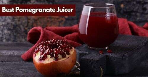 Best Pomegranate Juicer